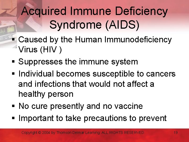 Acquired Immune Deficiency Syndrome (AIDS) § Caused by the Human Immunodeficiency Virus (HIV )