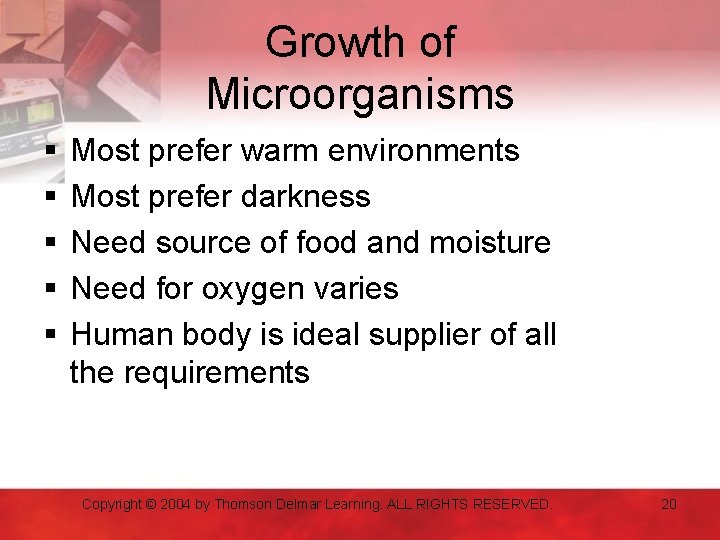Growth of Microorganisms § § § Most prefer warm environments Most prefer darkness Need
