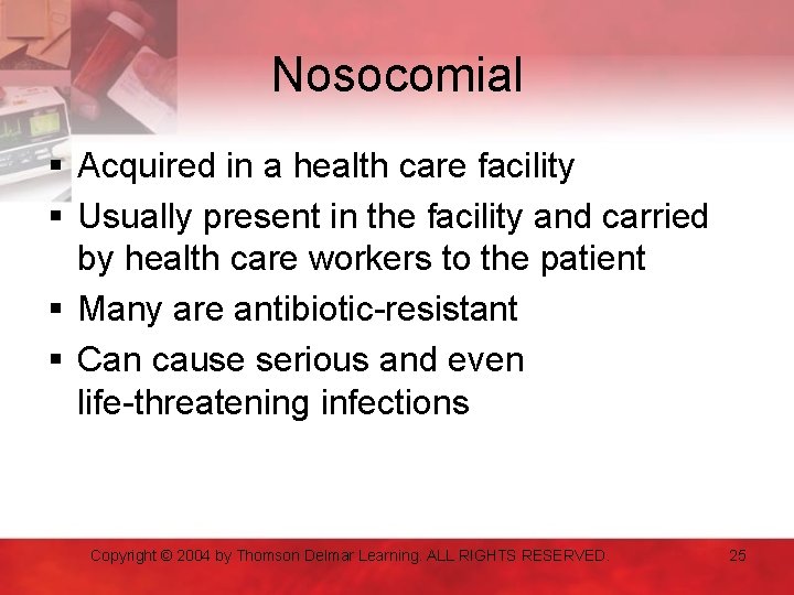 Nosocomial § Acquired in a health care facility § Usually present in the facility