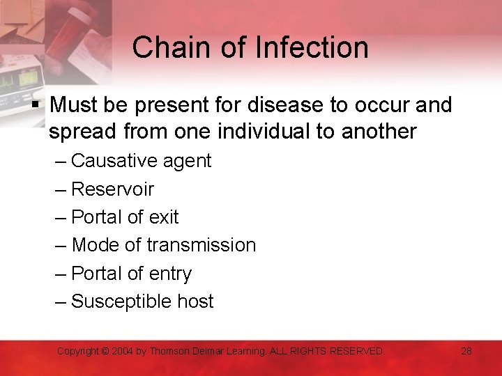 Chain of Infection § Must be present for disease to occur and spread from