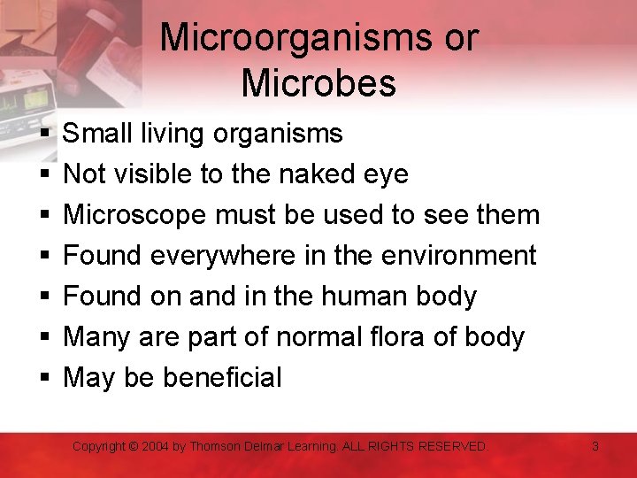 Microorganisms or Microbes § § § § Small living organisms Not visible to the