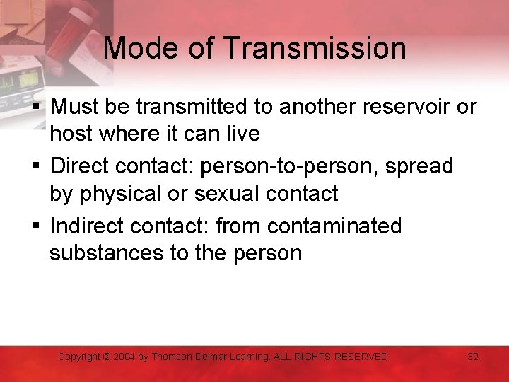 Mode of Transmission § Must be transmitted to another reservoir or host where it