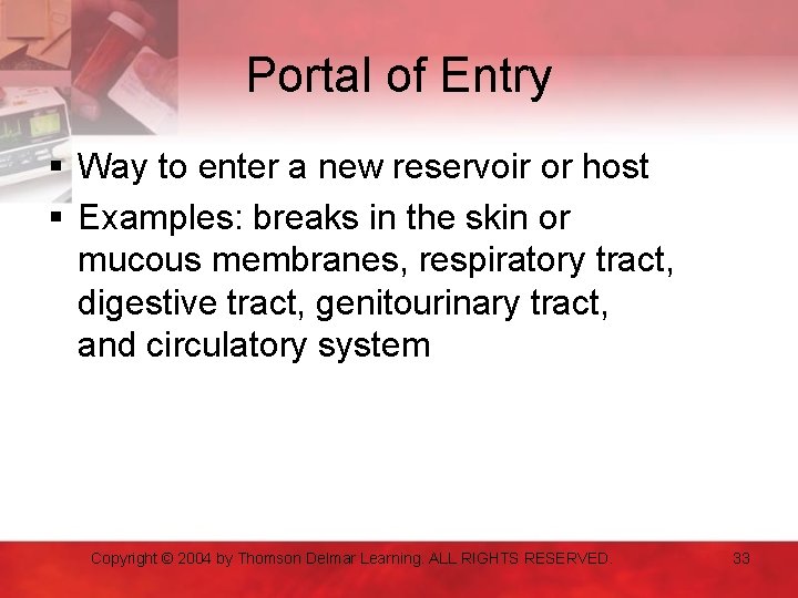 Portal of Entry § Way to enter a new reservoir or host § Examples: