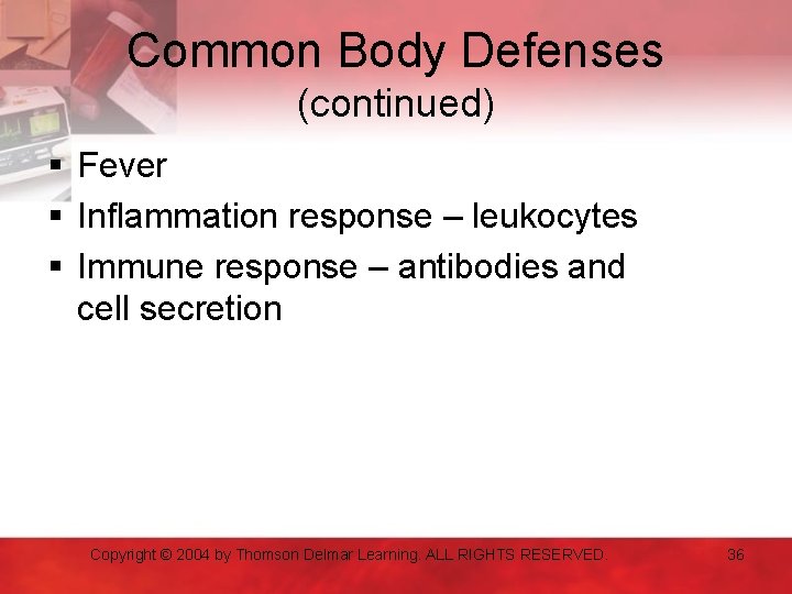 Common Body Defenses (continued) § Fever § Inflammation response – leukocytes § Immune response