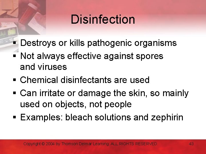 Disinfection § Destroys or kills pathogenic organisms § Not always effective against spores and