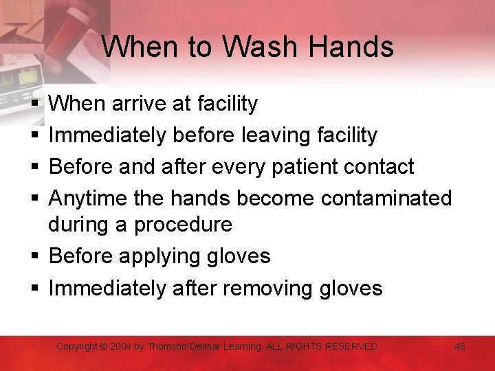 When to Wash Hands § § When arrive at facility Immediately before leaving facility