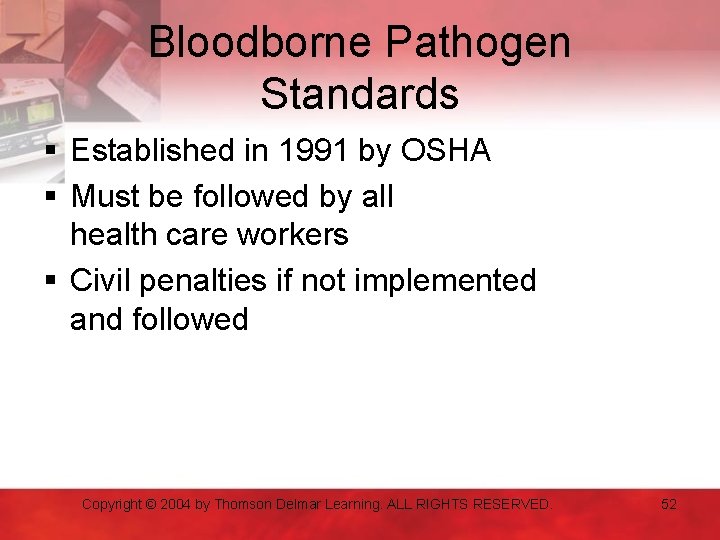 Bloodborne Pathogen Standards § Established in 1991 by OSHA § Must be followed by