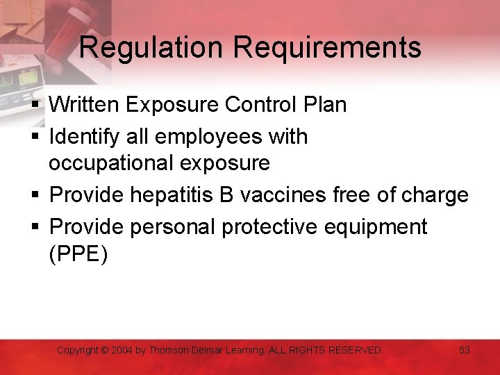 Regulation Requirements § Written Exposure Control Plan § Identify all employees with occupational exposure