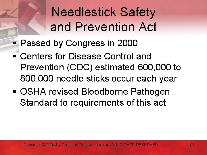 Needlestick Safety and Prevention Act § Passed by Congress in 2000 § Centers for