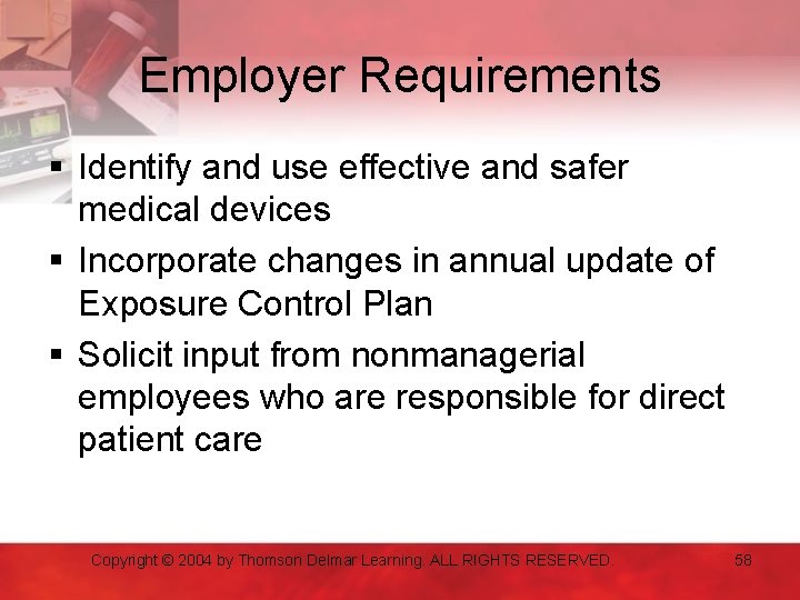 Employer Requirements § Identify and use effective and safer medical devices § Incorporate changes
