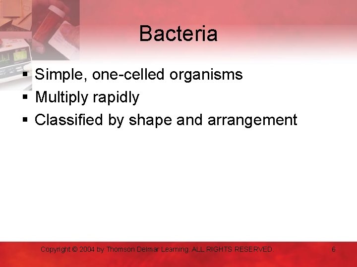 Bacteria § Simple, one-celled organisms § Multiply rapidly § Classified by shape and arrangement