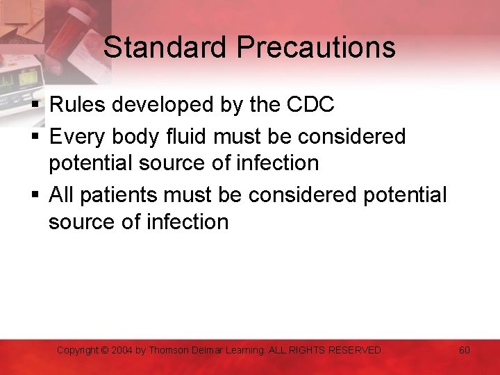 Standard Precautions § Rules developed by the CDC § Every body fluid must be