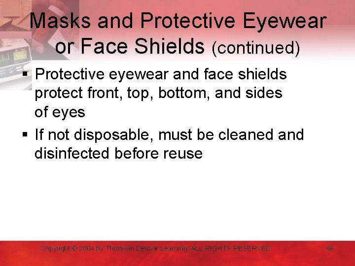 Masks and Protective Eyewear or Face Shields (continued) § Protective eyewear and face shields