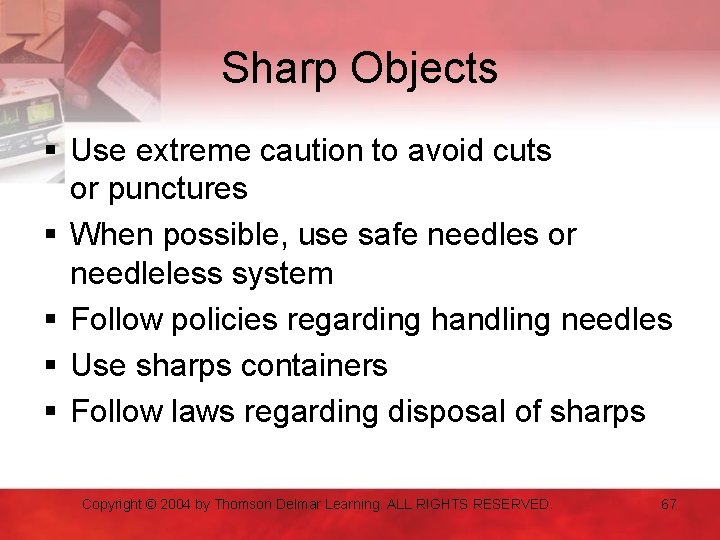 Sharp Objects § Use extreme caution to avoid cuts or punctures § When possible,