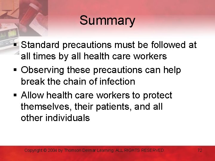 Summary § Standard precautions must be followed at all times by all health care