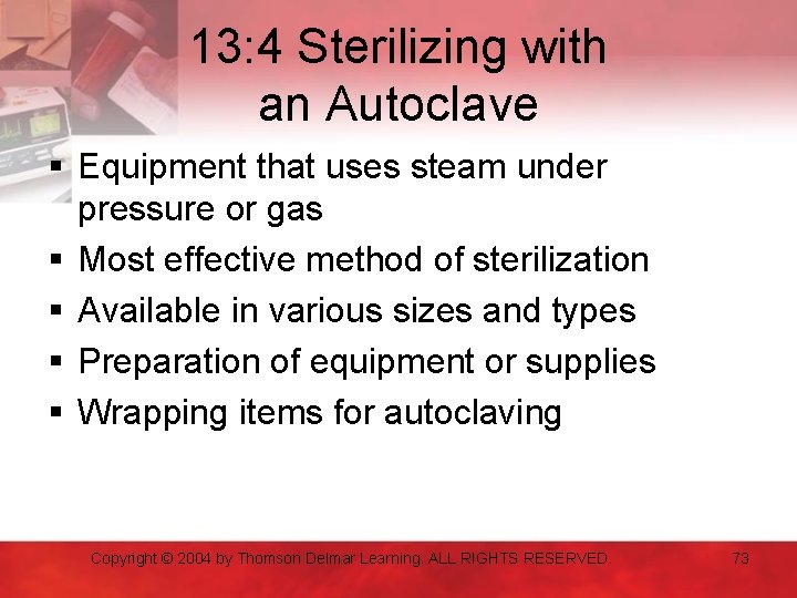 13: 4 Sterilizing with an Autoclave § Equipment that uses steam under pressure or