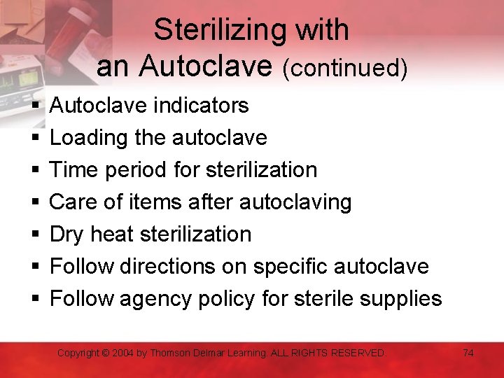 Sterilizing with an Autoclave (continued) § § § § Autoclave indicators Loading the autoclave