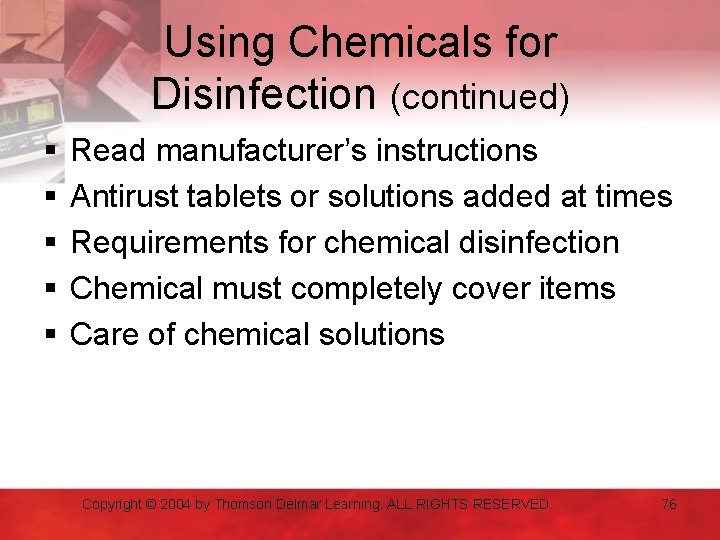 Using Chemicals for Disinfection (continued) § § § Read manufacturer’s instructions Antirust tablets or