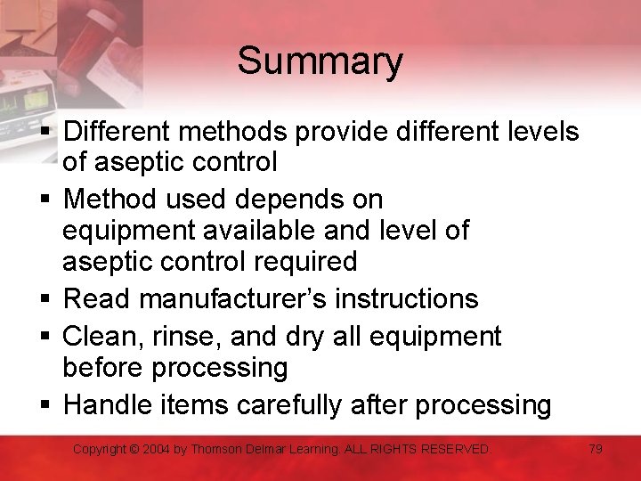 Summary § Different methods provide different levels of aseptic control § Method used depends