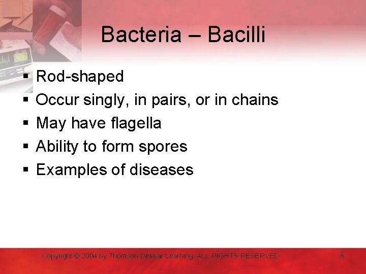 Bacteria – Bacilli § § § Rod-shaped Occur singly, in pairs, or in chains