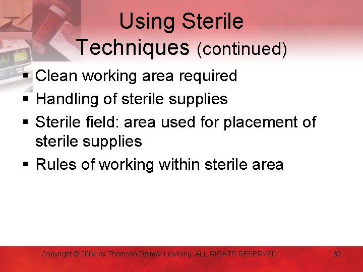 Using Sterile Techniques (continued) § Clean working area required § Handling of sterile supplies