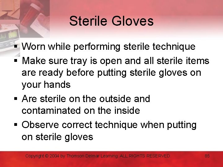 Sterile Gloves § Worn while performing sterile technique § Make sure tray is open