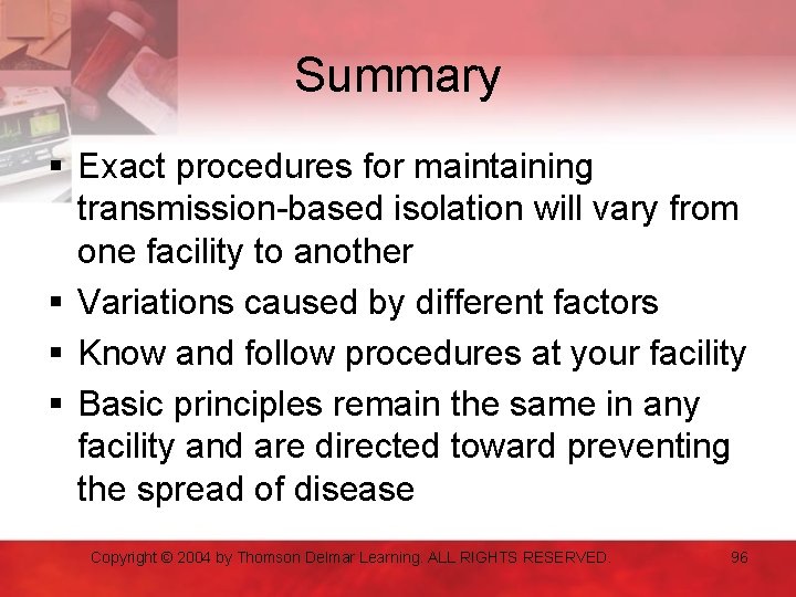 Summary § Exact procedures for maintaining transmission-based isolation will vary from one facility to