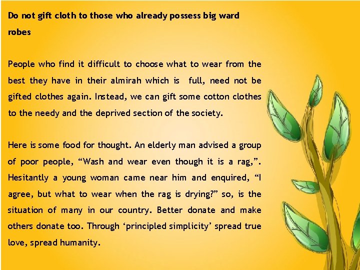 Do not gift cloth to those who already possess big ward robes People who