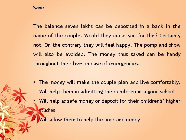 Save The balance seven lakhs can be deposited in a bank in the name