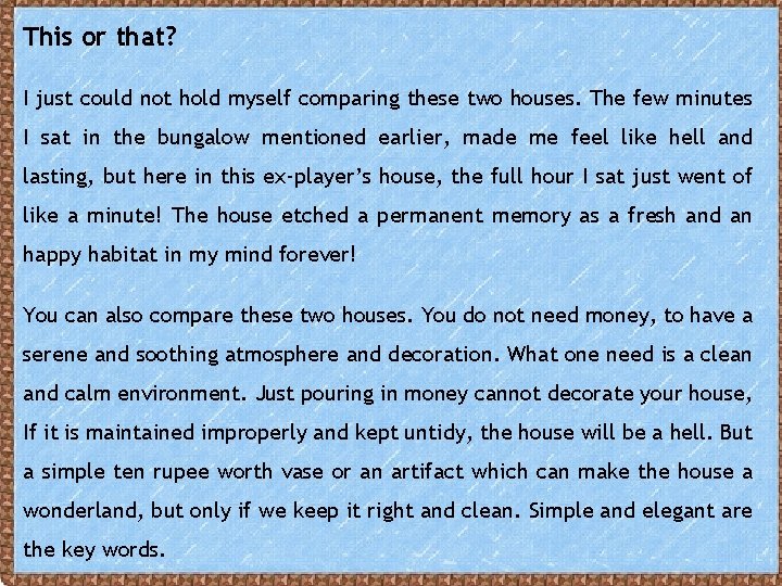 This or that? I just could not hold myself comparing these two houses. The