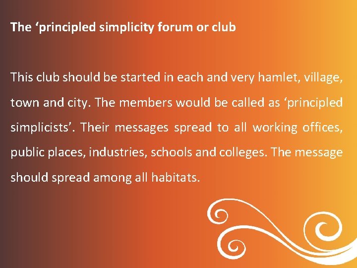 The ‘principled simplicity forum or club This club should be started in each and