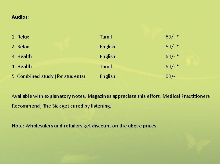 Audios: 1. Relax Tamil 60/- * 2. Relax English 60/- * 3. Health English