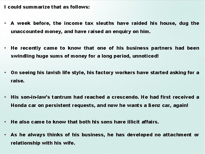 I could summarize that as follows: • A week before, the income tax sleuths