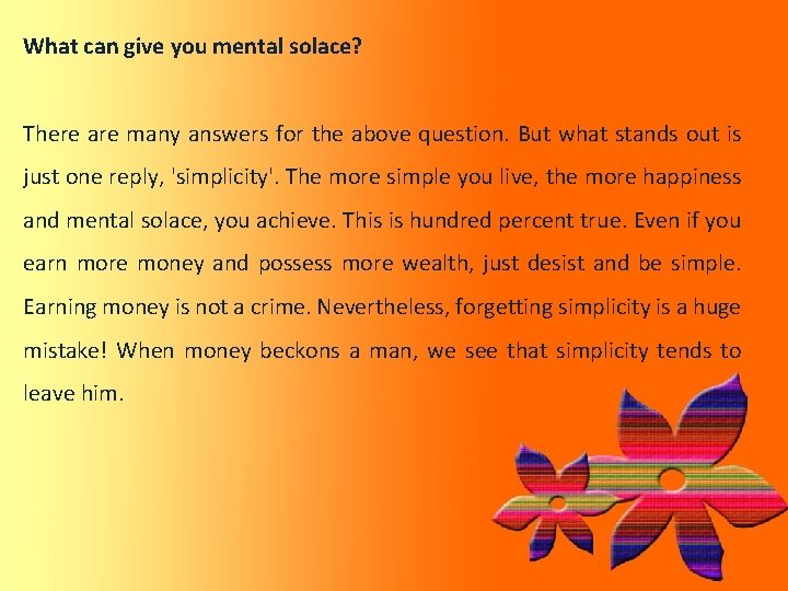 What can give you mental solace? There are many answers for the above question.