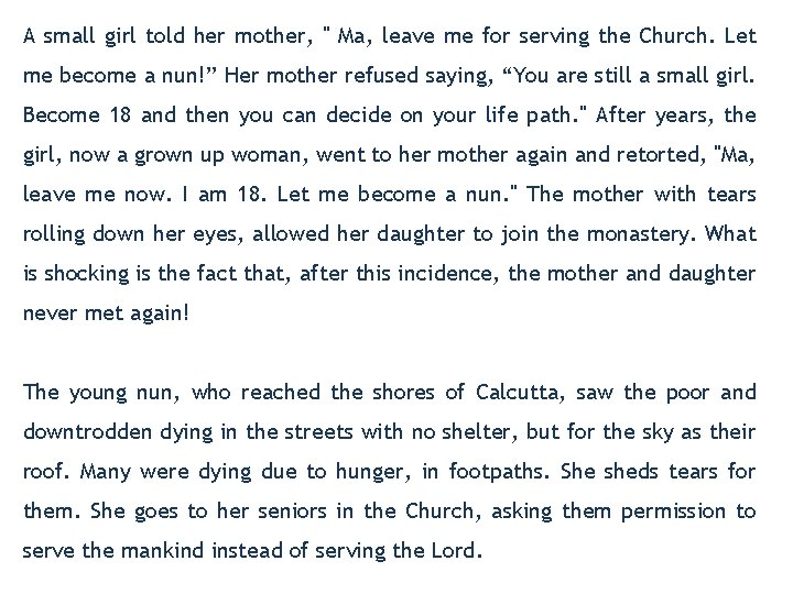 A small girl told her mother, " Ma, leave me for serving the Church.