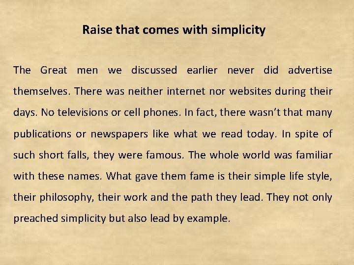 Raise that comes with simplicity The Great men we discussed earlier never did advertise