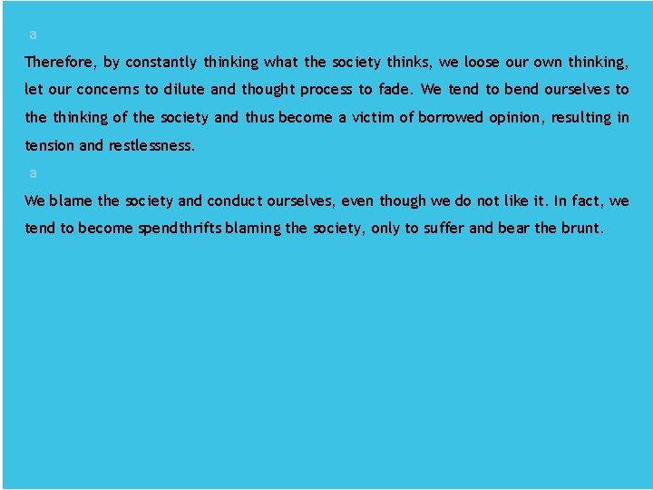  a Therefore, by constantly thinking what the society thinks, we loose our own