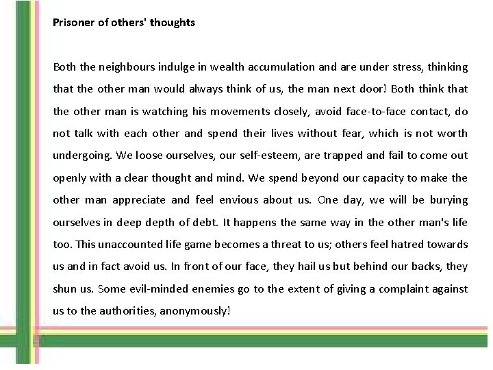 Prisoner of others' thoughts Both the neighbours indulge in wealth accumulation and are under