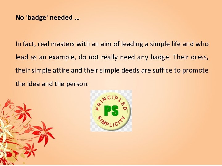 No 'badge' needed … In fact, real masters with an aim of leading a