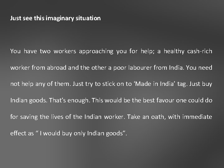 Just see this imaginary situation You have two workers approaching you for help; a