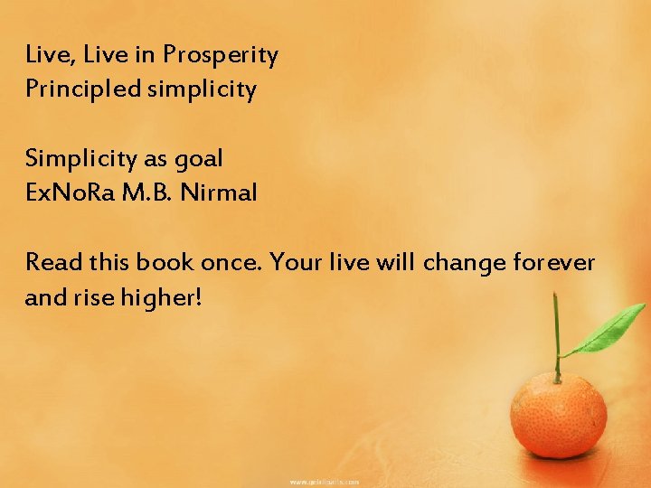 Live, Live in Prosperity Principled simplicity Simplicity as goal Ex. No. Ra M. B.