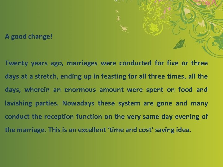 A good change! Twenty years ago, marriages were conducted for five or three days