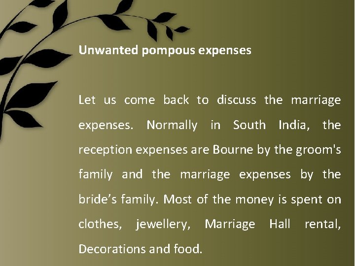 Unwanted pompous expenses Let us come back to discuss the marriage expenses. Normally in