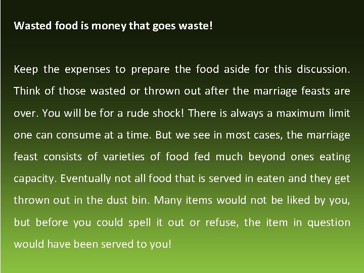 Wasted food is money that goes waste! Keep the expenses to prepare the food