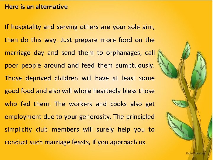 Here is an alternative If hospitality and serving others are your sole aim, then