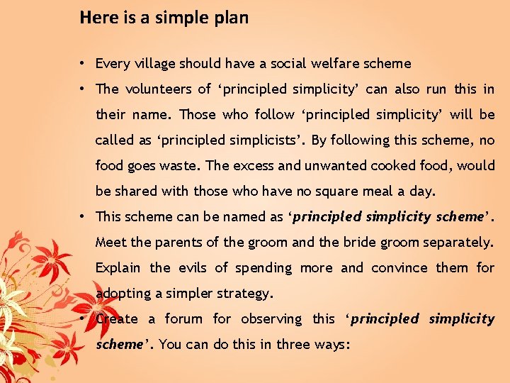 Here is a simple plan • Every village should have a social welfare scheme