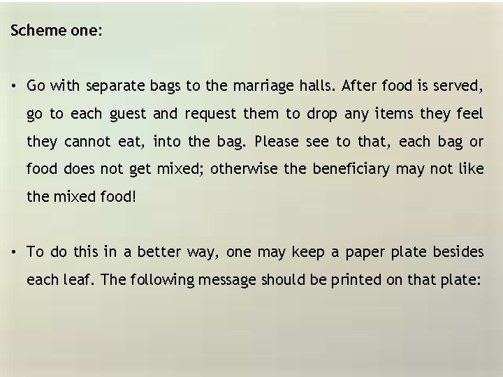 Scheme one: • Go with separate bags to the marriage halls. After food is