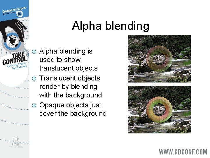 Alpha blending > > > Alpha blending is used to show translucent objects Translucent