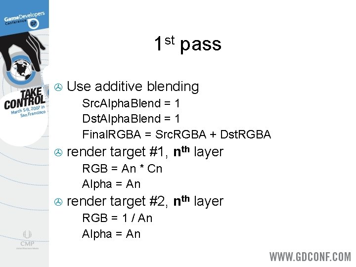 1 st pass > Use additive blending Src. Alpha. Blend = 1 > Dst.