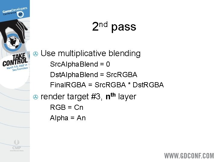 2 nd pass > Use multiplicative blending Src. Alpha. Blend = 0 > Dst.